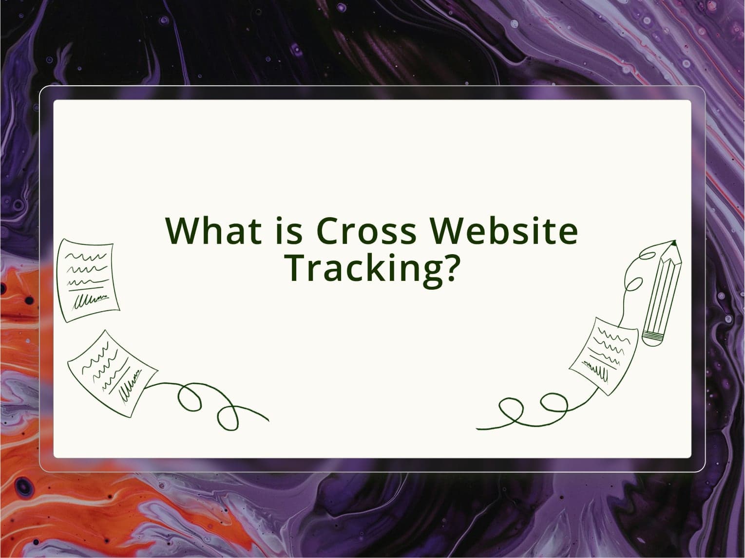 What is Cross Website Tracking? A Comprehensive Guide to Understanding It